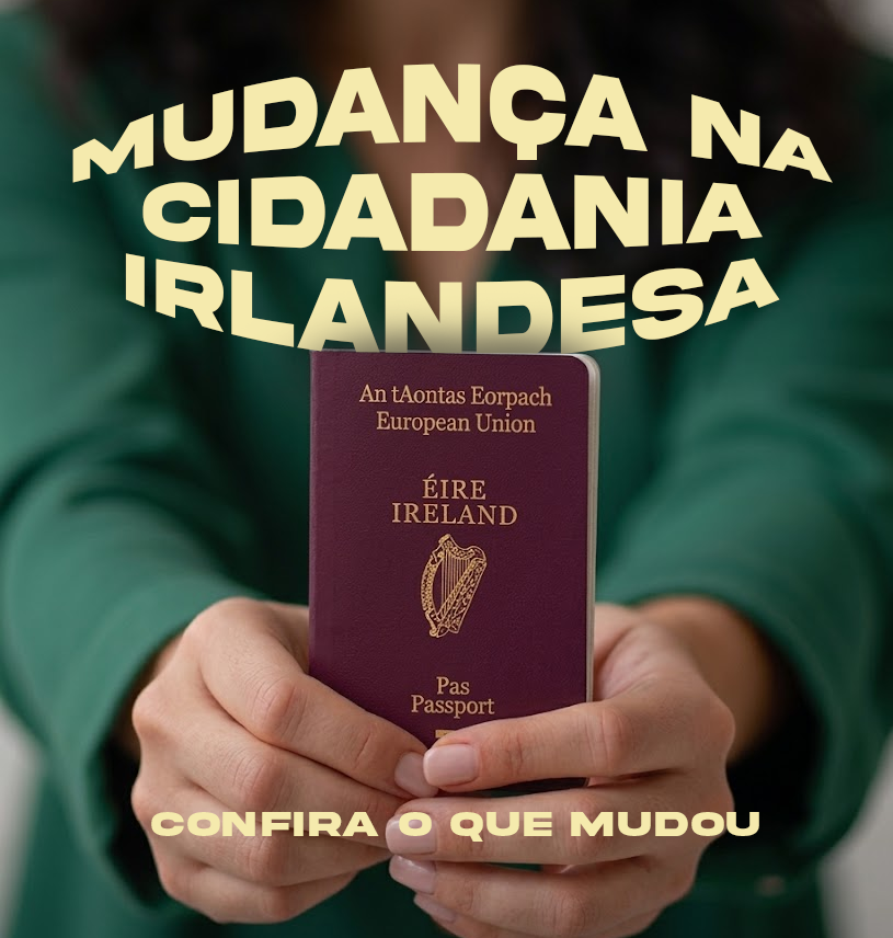 Mãos segurando um passaporte irlandês com o texto Mudança na Cidadania Irlandesa